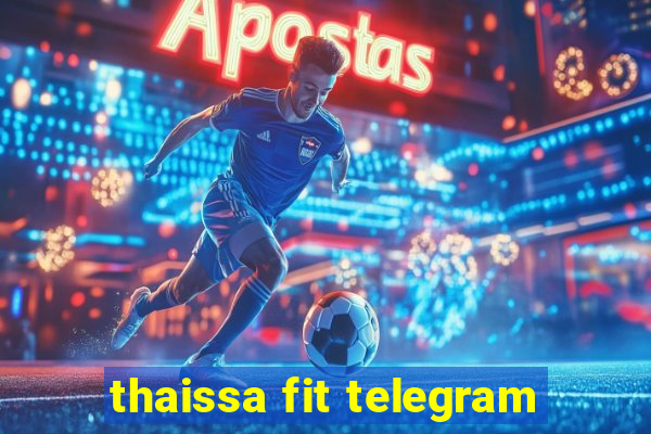 thaissa fit telegram